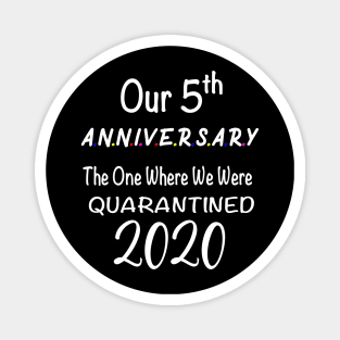 5th Anniversary The One Where I was Quarantined 2020 Gift Ideas Magnet